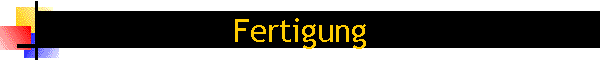 Fertigung